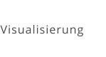 Visualisierung